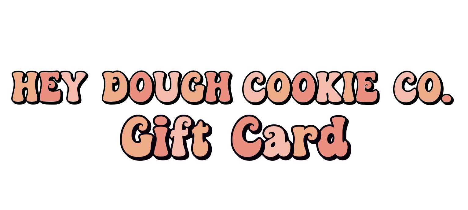 Hey Dough Cookie Co. Gift Card